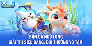 Bắn cá ngũ long 88CLB