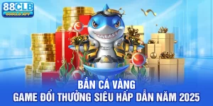 Game bắn cá vàng 88CLB