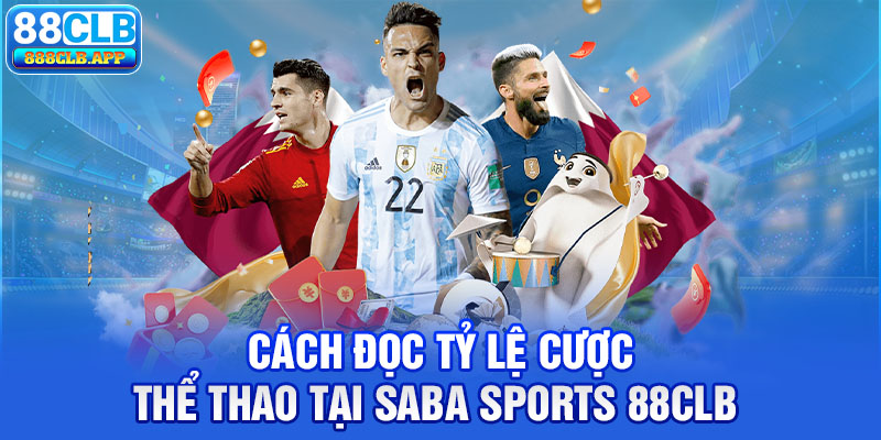 Cách đọc tỷ lệ cược thể thao tại SABA Sports 88CLB