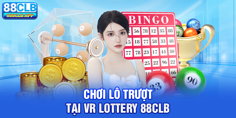 Chơi Lô trượt tại VR Lottery 88CLB