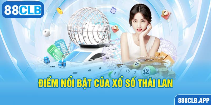 Kết quả xổ số Thái Lan với nhiều điểm nổi bật