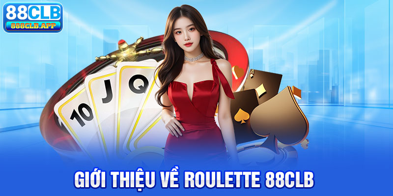 Giới thiệu về Roulette 88CLB