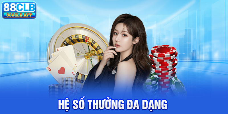 Hệ số thưởng baccarat 88clb đa dạng