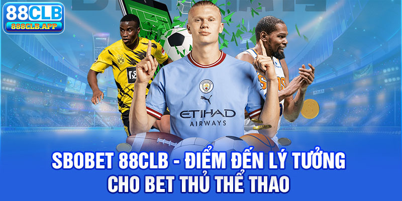 Sbobet 88CLB - Điểm Đến Lý Tưởng Cho Game Thủ Thể Thao