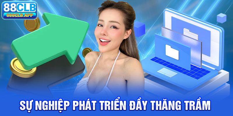 Sự nghiệp phát triển đầy thăng trầm