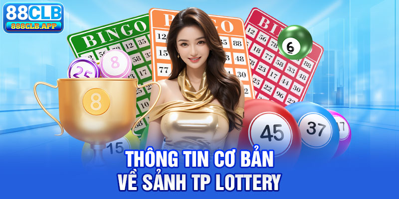 Thông tin cơ bản về sảnh TP Lottery 88CLB