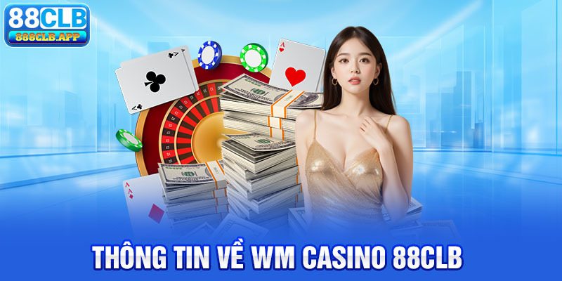 Thông tin về WM Casino 88clb