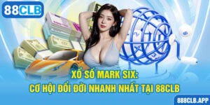 Xổ Số Mark Six: Cơ Hội Đổi Đời Nhanh Nhất Tại 88CLB