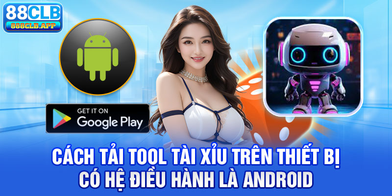 Cách tải tool tài xỉu trên thiết bị có hệ điều hành là Android